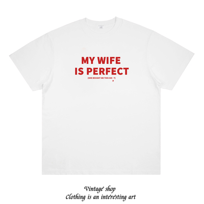 MY WIFE IS PERFECT掉落R趣味创意印花情侣短袖棉T恤宽松重磅半袖