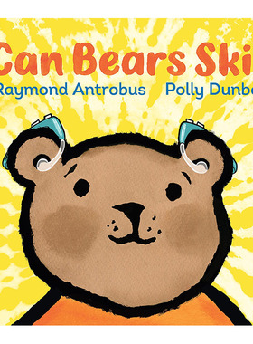 【现货】英文原版 Can Bears Ski 熊会滑雪吗 Raymond Antrobus Polly Dunbar 记录了对父子发现和治疗耳聋的旅程故事儿童绘本书籍