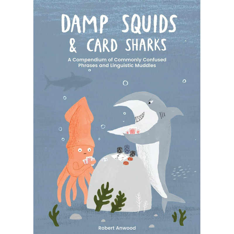 【预售】英文原版Damp Squids and Card Sharks Chronicle Books潮湿的鱿鱼和纸牌鲨鱼:常见混淆短语和语言混乱的概要幽默生活书籍