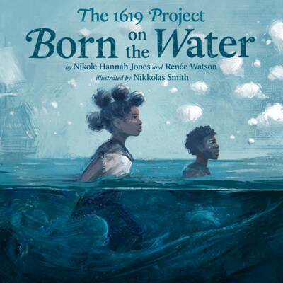 【预售】英文原版 1619 BORN ON THE WATER 1619年生于水上 Kokila出版 儿童读物抒情插画梦想成长故事儿童绘本书籍