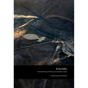 【预售】英文原版Jamey Stillings Atacama Renewable Energy and Mining in the High Desert of Chile杰米·斯廷斯:阿塔卡马书籍