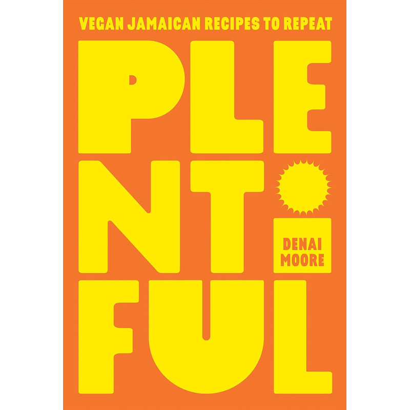 【预售】英文原版Plentiful: Vegan Jamaican Recipes to Repeat丰富:素食牙买加食谱Hardie Grant Uk Ltd Denai Moore食谱书籍