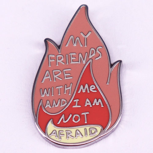 MY FRIENDS R WITH ME AND I AM NOT AFRAID火焰金属徽章胸针配饰