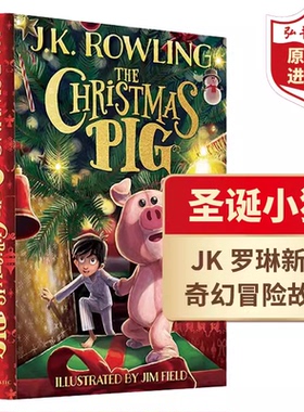 圣诞小猪 平安小猪 英文原版 The Christmas Pig JK罗琳新书 美版 精装 奇幻魔法冒险故事 搭神奇动物在哪里 诗翁彼豆 伊卡狛格