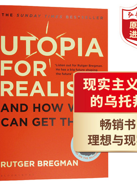 现实主义者的乌托邦 英文原版 Utopia for Realists and How We Can Get There 布雷格曼 理想主义批判现实 搭人类充满希望的历史