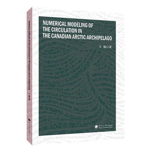 Numerical modeling of the circulation in the Canadian arctic archipelago王强河海大学出版社