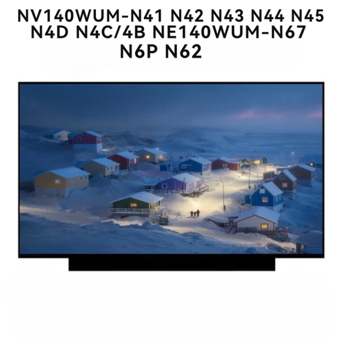 NV140WUM-N41 N42 N43 N44 N45 N4D N4C/4B NE140WUM-N67 N6P N62