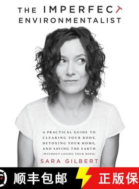 【3-4周达】The Imperfect Environmentalist: A Practical Guide to Clearing Your Body, Detoxing Your Hom... [9780345537584]