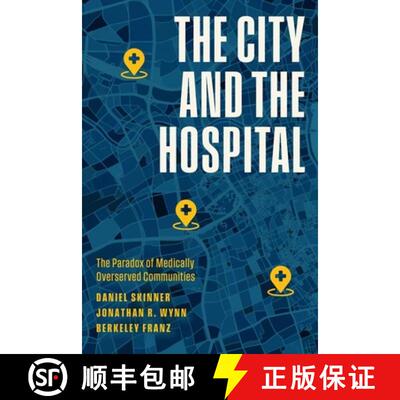 【3-4周达】精装 The City and the Hospital – The Paradox of Medically Overserved Communities [9780226829654]