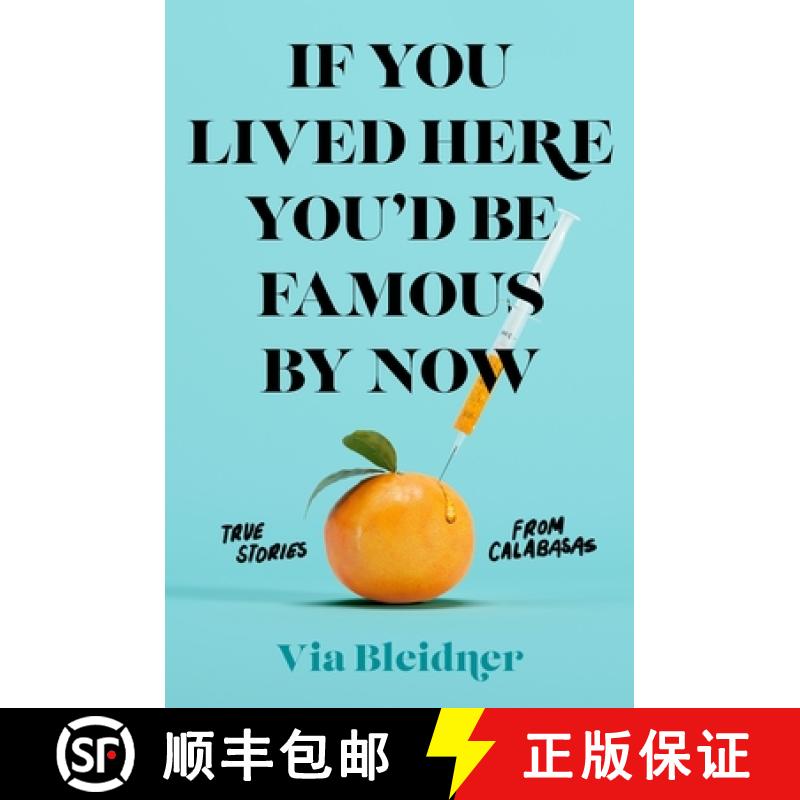 【3-4周达】If You Lived Here You'd Be Famous by Now: True Stories from Calabasas [9781250753946]
