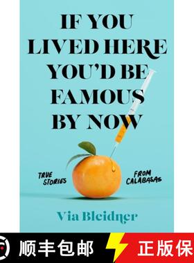 【3-4周达】If You Lived Here You'd Be Famous by Now: True Stories from Calabasas [9781250753946]