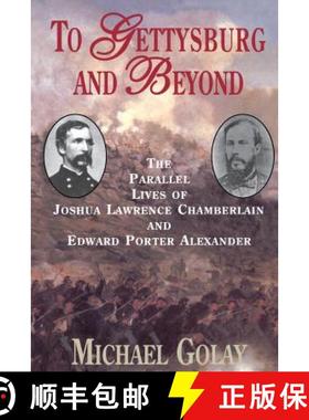 【3-4周达】To Gettysburg and Beyond: The Parallel Lives of Joshua Chamberlain and Edward Porter Alexa... [9781885119599]