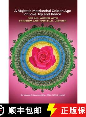 预订 A Majestic Matriarchal Golden Age of Love Joy and Peace for all Women with Freedom and Spiritual... [9781480934948]