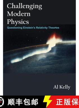 【3-4周达】Challenging Modern Physics: Questioning Einstein's Relativity Theories [9781581124378]