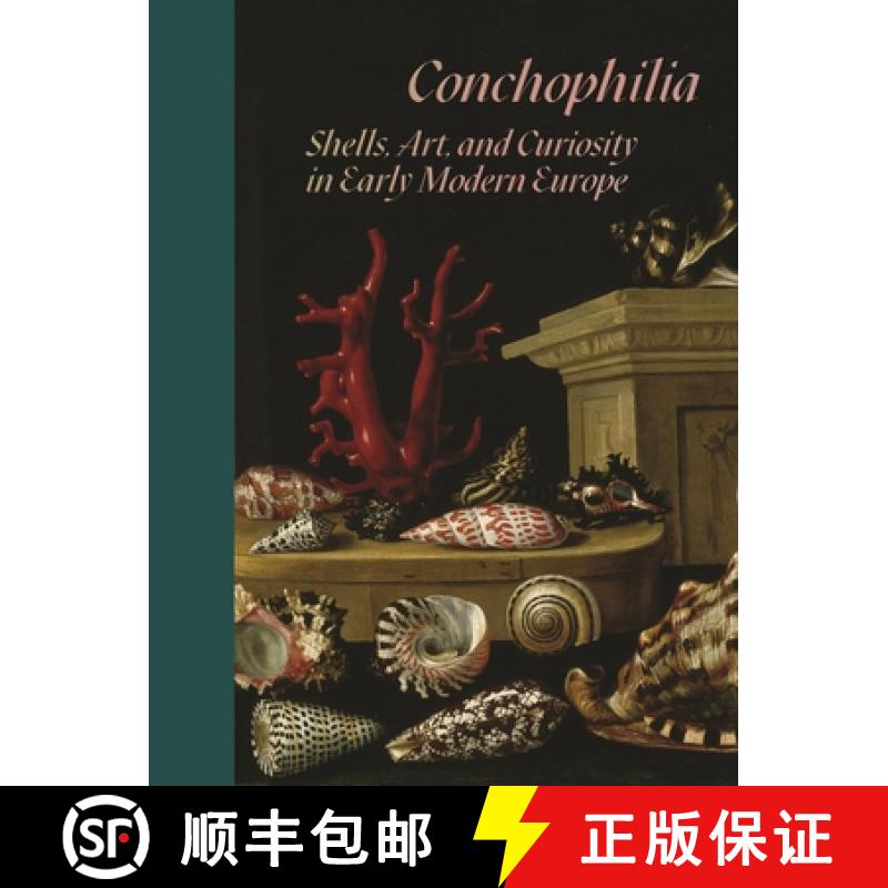 【3-4周达】贝壳癖:早期现代欧洲的贝壳、艺术和好奇心 Conchophilia: Shells, Art, and Curiosity in Early ... [9780691248592]