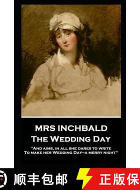 预订 Mrs Inchbald - The Wedding Day: 'And aims, in all she dares to write, To make her Wedding Day-a ... [9781787805392]