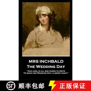 【3-4周达】Mrs Inchbald - The Wedding Day: 'And aims, in all she dares to write, To make her Wedding ... [9781787805392]