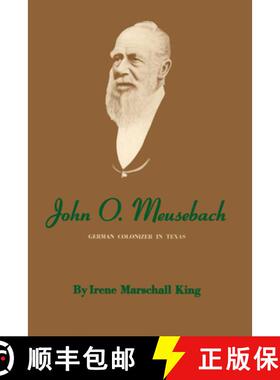 【3-4周达】John O. Meusebach: German Colonizer in Texas [9780292740198]