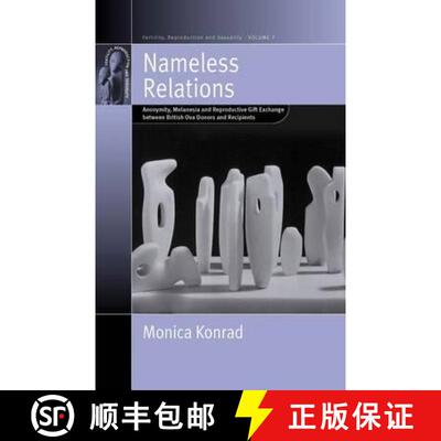 【3-4周达】精装 Nameless Relations: Anonymity, Melanesia and Reproductive Gift Exchange Between Briti... [9781571816474]