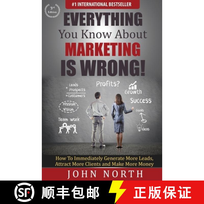 【3-4周达】Everything You Know About Marketing Is Wrong!: How to Immediately Generate More Leads, Att... [9781943843138]
