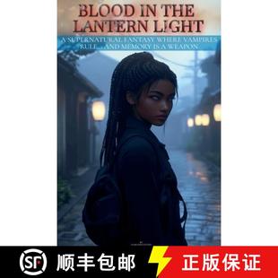 【3-4周达】Blood in the Lantern Light: A Supernatural Fantasy Where Vampires Rule and Memory Is a Weapon [9798230549635]