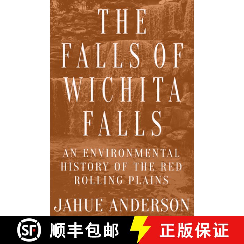 预订 The Falls of Wichita Falls: An Environmental History of the Red Rolling Plains [9781682831564]