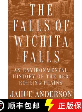 预订 The Falls of Wichita Falls: An Environmental History of the Red Rolling Plains [9781682831564]