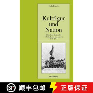 【3-4周达】Kultfigur Und Nation: OEffentliche Denkmaler in Paris, Berlin Und London 1848-1914 [9783486575798]