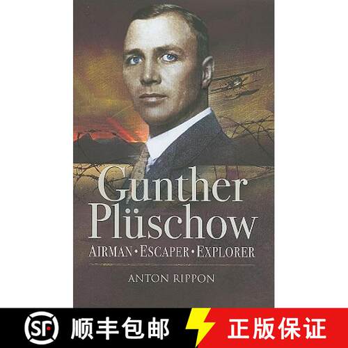 【3-4周达】精装 Gunther Pluschow: Airman, Escaper, Explorer: The Remarkable Story of the Only German ... [9781848841321]