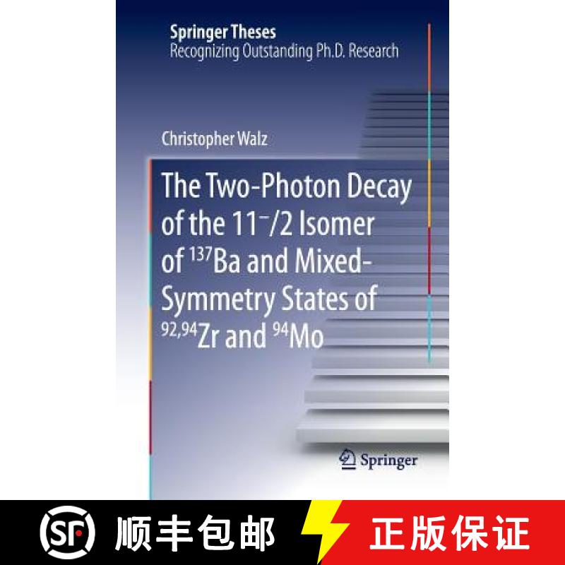 【3-4周达】The Two-Photon Decay of the 11-/2 Isomer of 137ba and Mixed-Symmetry States of 92,94zr and... [9783319800868]