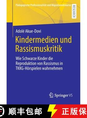 【3-4周达】Kindermedien und Rassismuskritik : Wie Schwarze Kinder die Reproduktion von Rassismus in T... [9783658383947]