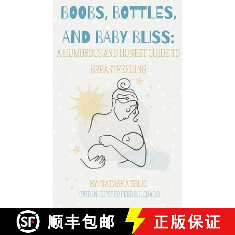 预订 Boobs, Bottles, and Baby Bliss: A Humorous and Honest Guide to Breastfeeding [9798230313083]