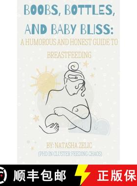 预订 Boobs, Bottles, and Baby Bliss: A Humorous and Honest Guide to Breastfeeding [9798230313083]