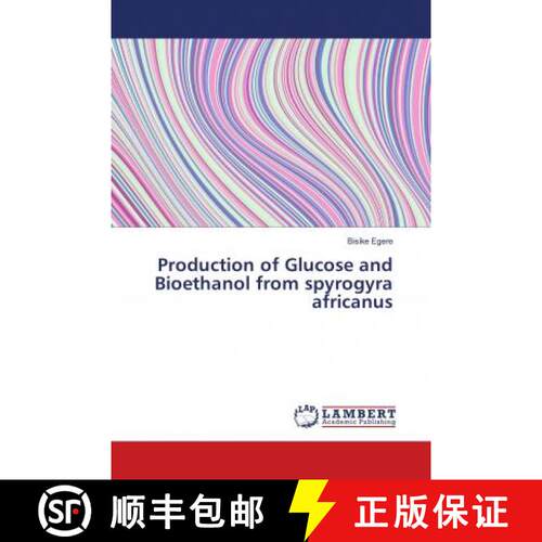 预订 Production of Glucose and Bioethanol from spyrogyra africanus [9786138390510]