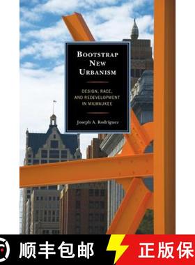预订 Bootstrap New Urbanism : Design, Race, and Redevelopment in Milwaukee [9780739186121]