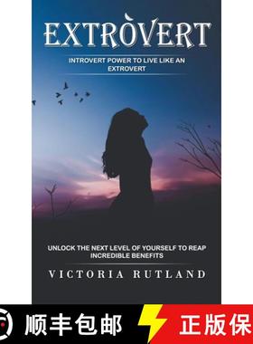 预订 Extrovert: Introvert Power to Live Like an Extrovert (Unlock the Next Level of Yourself to Reap ... [9781774859773]