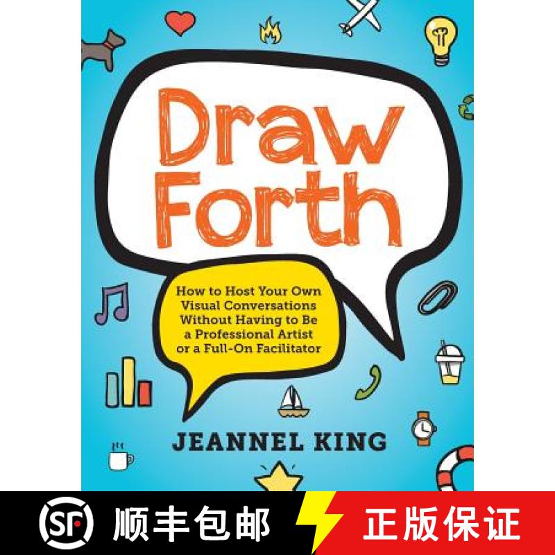 【2-3周达】Draw Forth: How to Host Your Own Visual Conversations Without Having to Be a Professional ... [9780990786405]