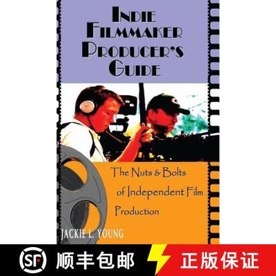 【3-4周达】Indie Filmmaker Producer's Guide: The Nuts and Bolts of Independent Film Production [9780977432851]