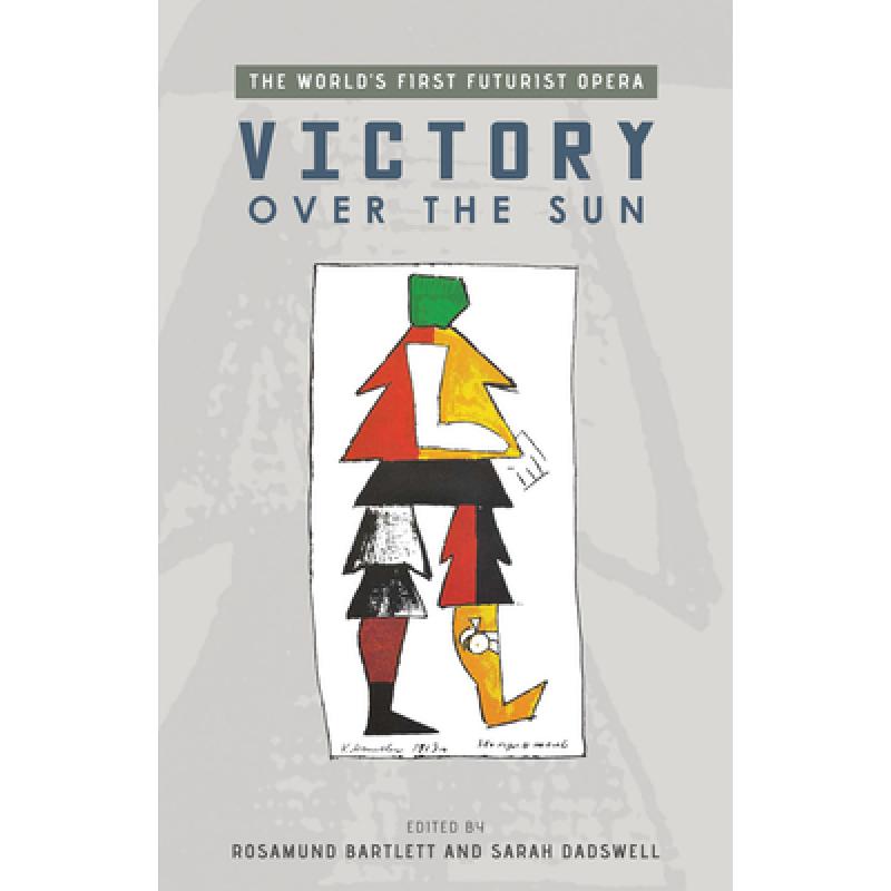 【4周达】Victory Over the Sun: The World's First Futurist Opera[9780859898393]