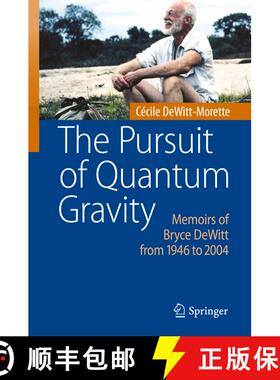 【3-4周达】The Pursuit of Quantum Gravity : Memoirs of Bryce DeWitt from 1946 to 2004 [9783642142697]