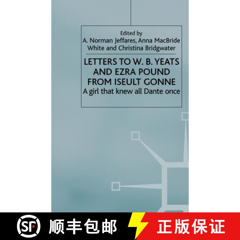 【2-3周达】Letters to W.B.Yeats and Ezra Pound from Iseult Gonne : A Girl That Knew All Dante Once [9781349726370]