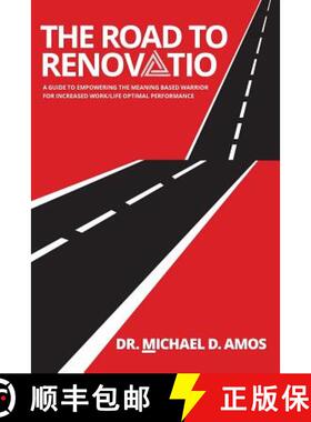 【3-4周达】The Road To Renovatio: A Guide To Empowering The Meaning Based Warrior For Increased Work/... [9780692077443]