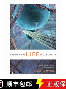【3-4周达】Rendering Life Molecular: Models, Modelers, and Excitable Matter [9780822358787]