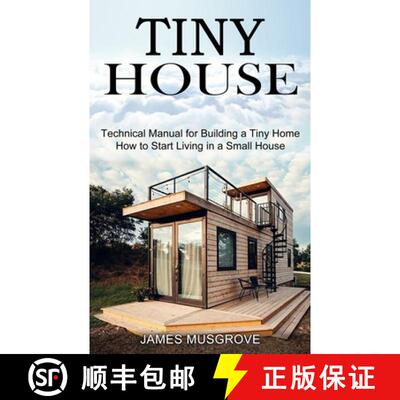 【3-4周达】Tiny House: How to Start Living in a Small House (Technical Manual for Building a Tiny Home) [9781990373015]