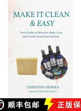 预订 Make it Clean & Easy: Your Guide to Skincare, Body-care and Castile Soap from Scratch [9781736569139]
