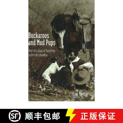 【3-4周达】Buckaroos and Mud Pups: The Early Days of Ranching in British Columbia [9781894974097]