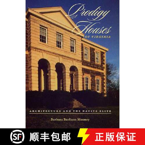 【3-4周达】精装 Prodigy Houses Of Virginia: Architecture And The Native Elite: Architecture and the N... [9780813926735]