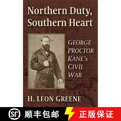 【3-4周达】Northern Duty, Southern Heart : George Proctor Kane's Civil War [9781476689616]