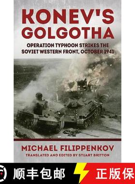 【3-4周达】Konev's Golgotha: Operation Typhoon Strikes the Soviet Western Front, October 1941 [9781911628422]