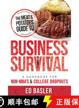 【3-4周达】The Meat & Potatoes Guide to Business Survival : A Handbook for Non-MBA's & College Dropouts [9781599324869]